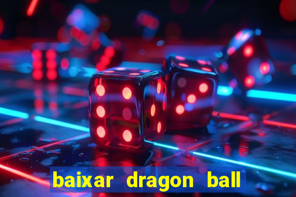 baixar dragon ball super dublado